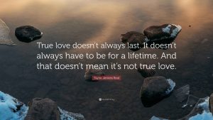 8081983-Taylor-Jenkins-Reid-Quote-True-love-doesn-t-always-last-It-doesn-t-always-have-to-be.jpg
